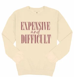 'Expensive And Difficult' Crewneck Pullover by Simply Southern (Ships in 3 Weeks)