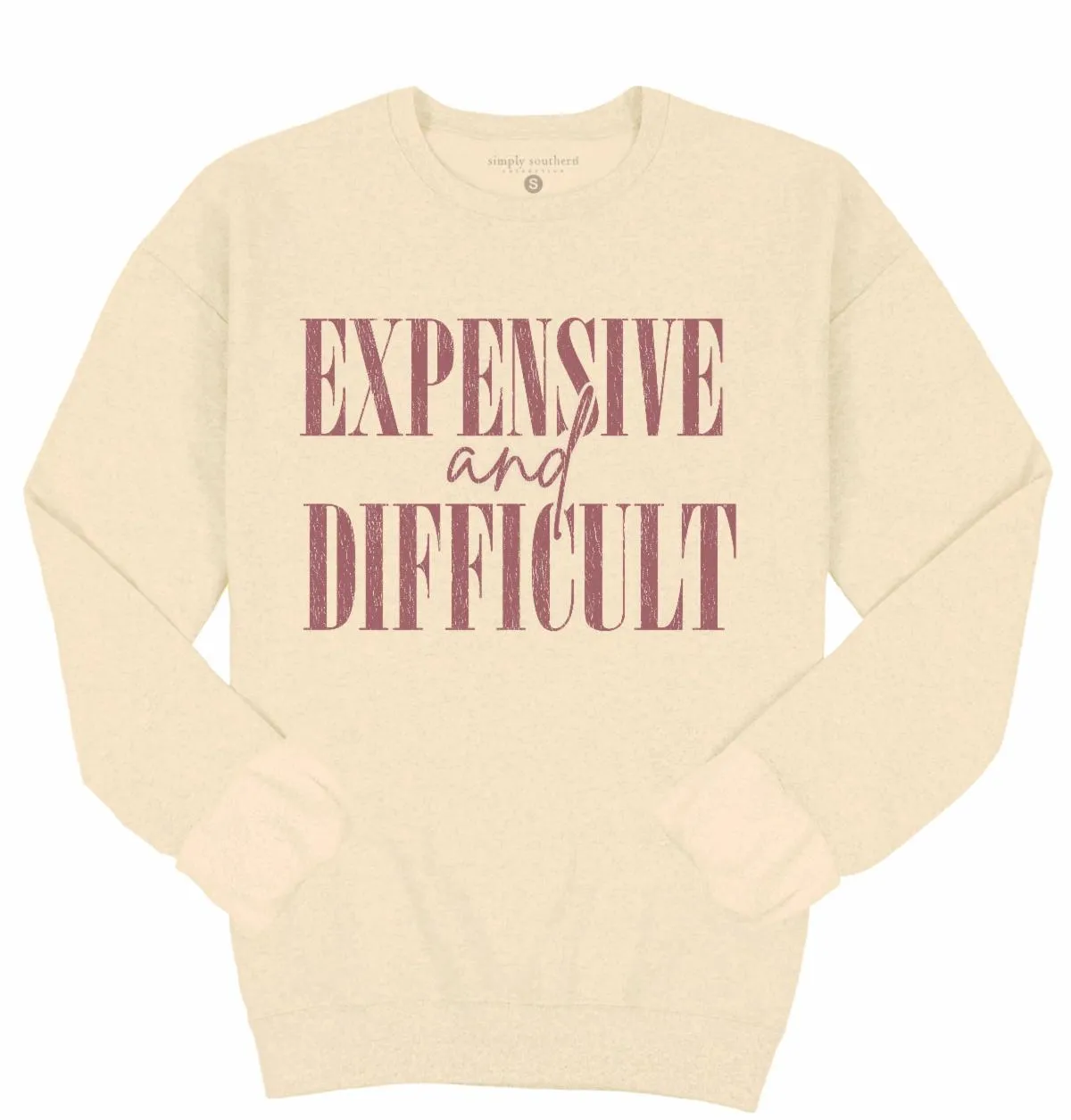 'Expensive And Difficult' Crewneck Pullover by Simply Southern (Ships in 3 Weeks)